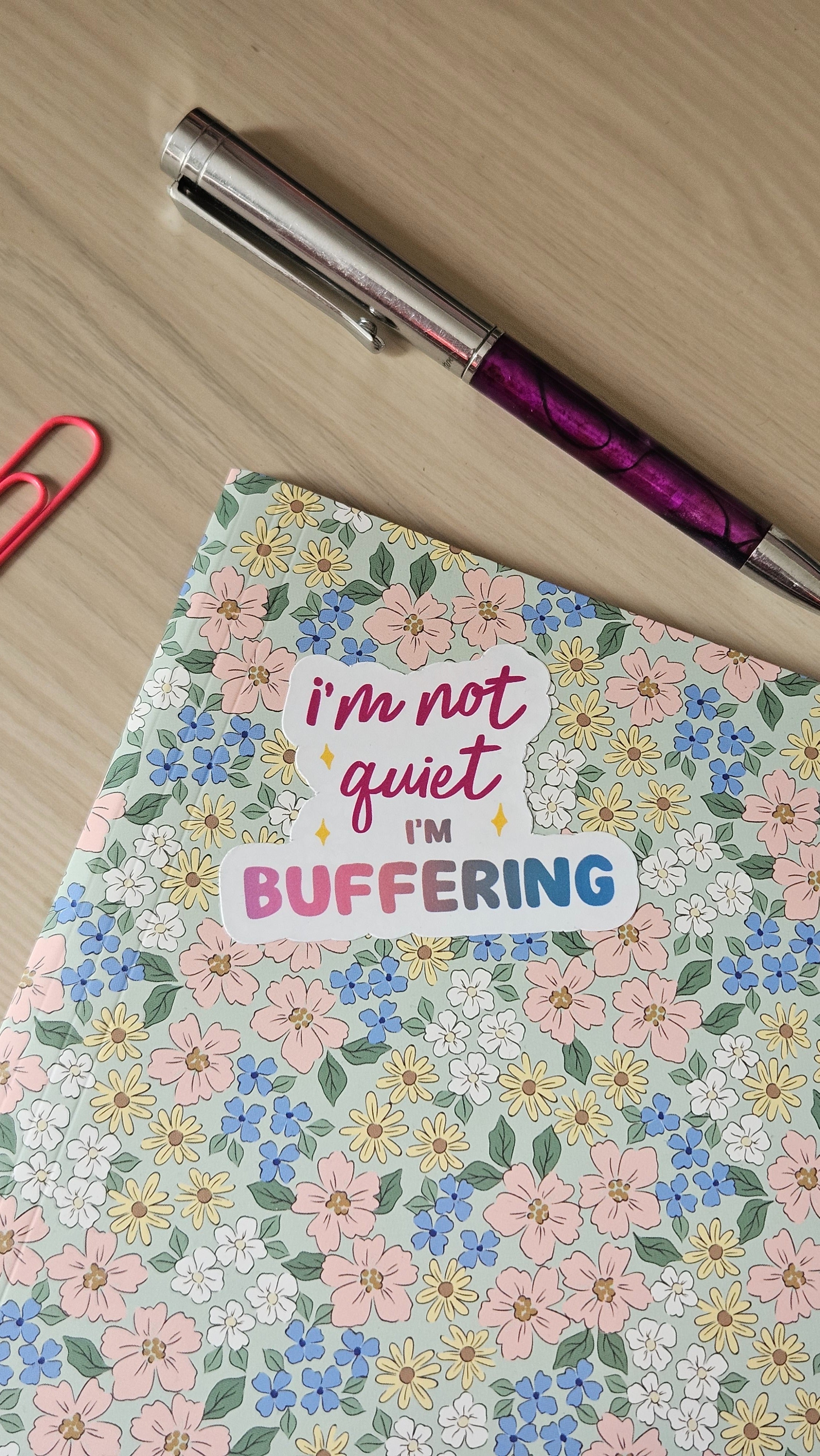 I'm Not Quiet I'm Buffering