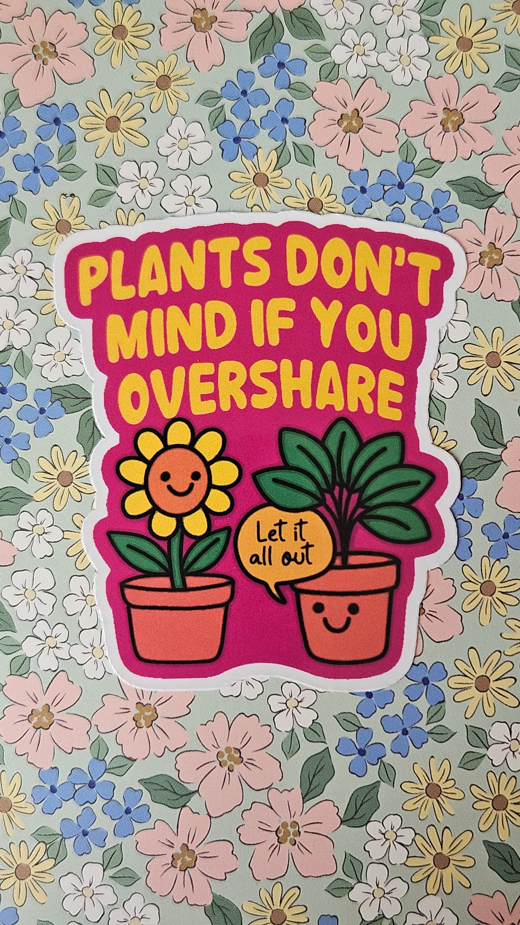 Plants Don't Mind If You Overshare