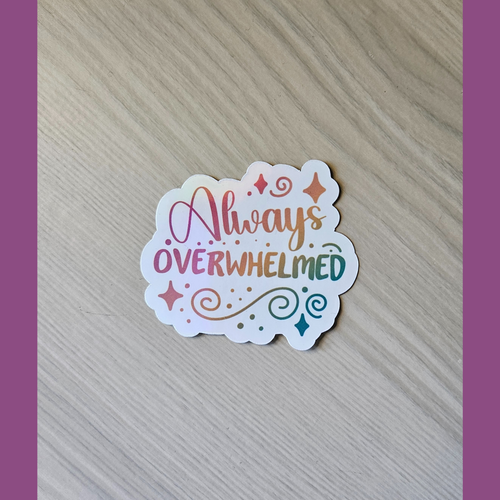 Always Overwhelmed