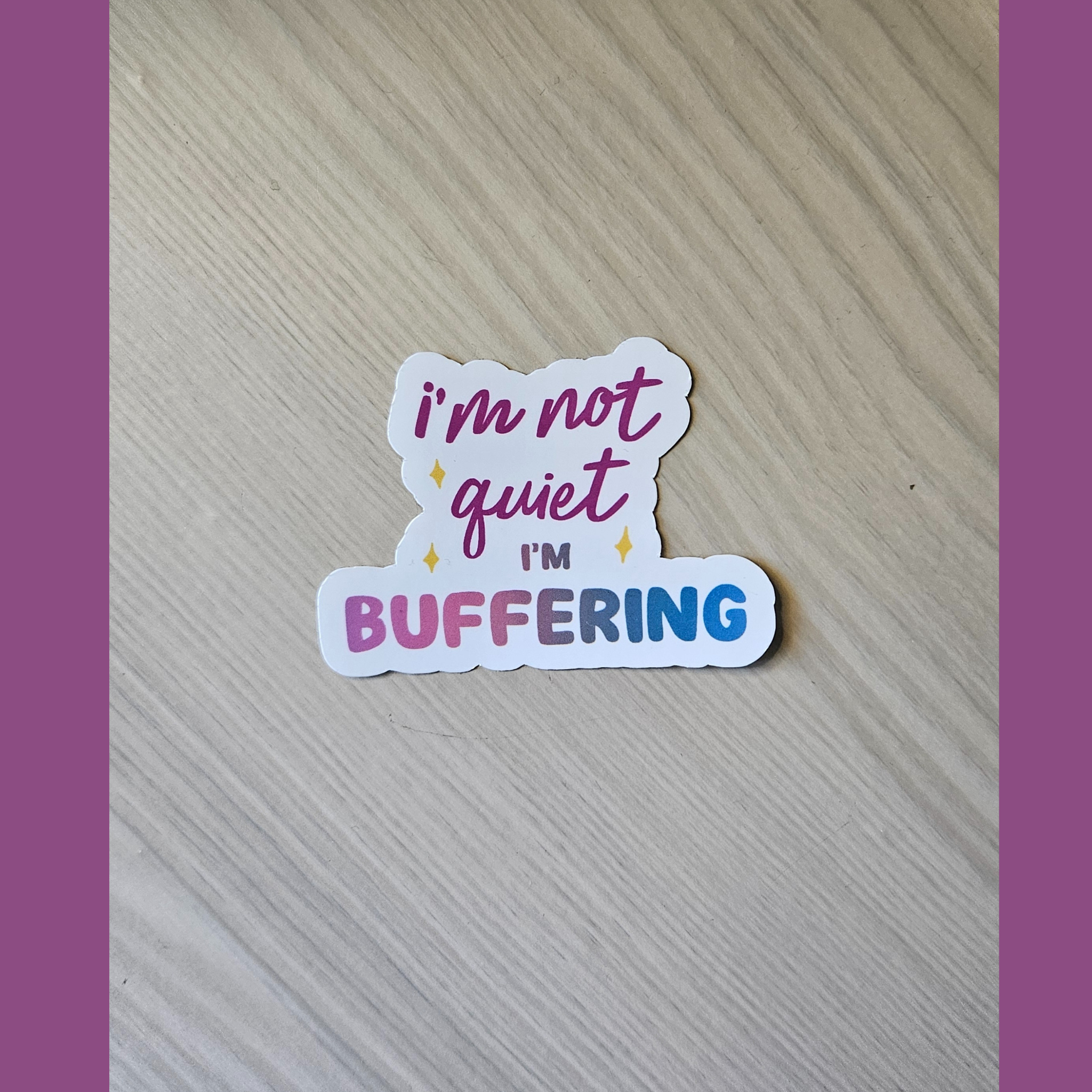 I'm Not Quiet I'm Buffering